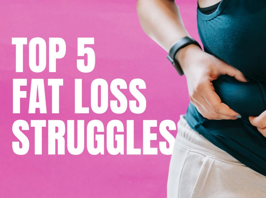 Top 5 Fat Loss Struggles text with photo of female holding her belly fat with a green top on